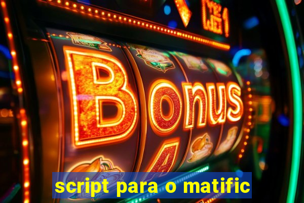 script para o matific