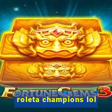 roleta champions lol