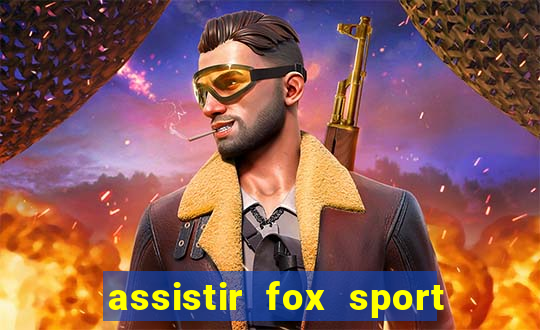 assistir fox sport futebol tv