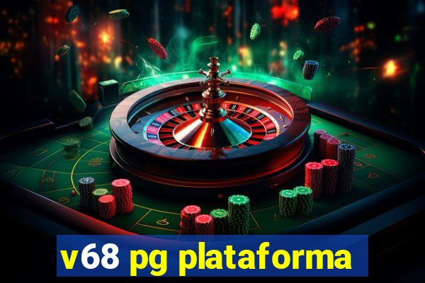 v68 pg plataforma