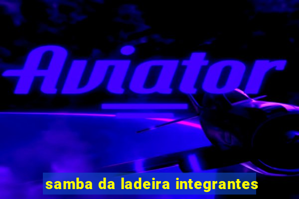 samba da ladeira integrantes