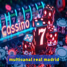 multicanal real madrid