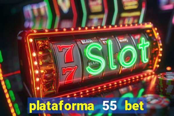 plataforma 55 bet é confiável