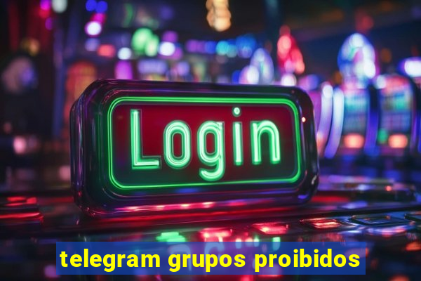 telegram grupos proibidos