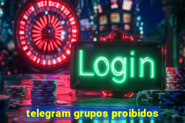 telegram grupos proibidos