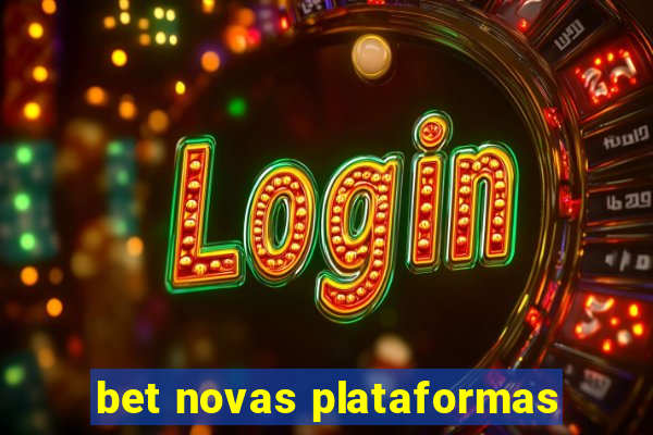 bet novas plataformas