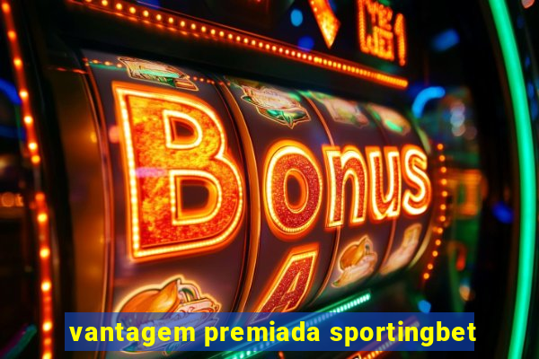 vantagem premiada sportingbet