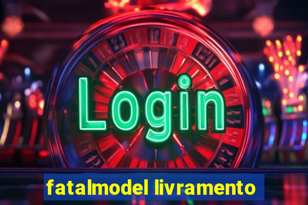 fatalmodel livramento