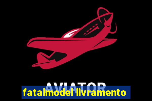 fatalmodel livramento