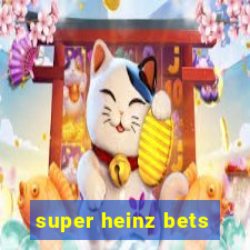 super heinz bets