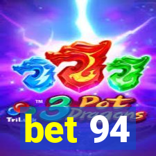 bet 94