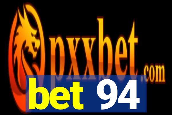 bet 94