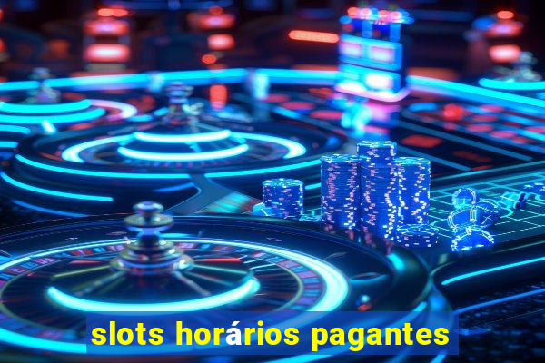 slots horários pagantes