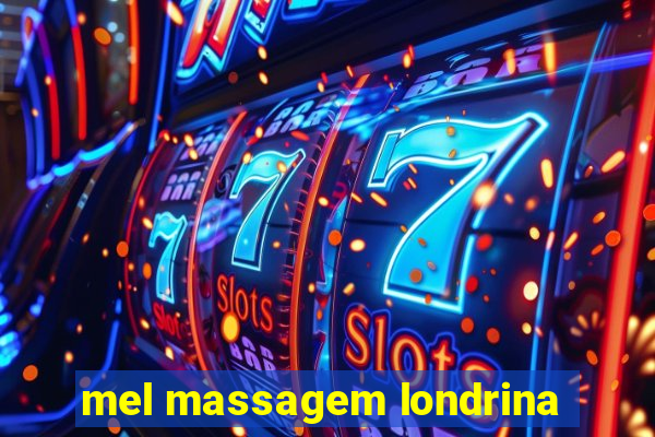 mel massagem londrina