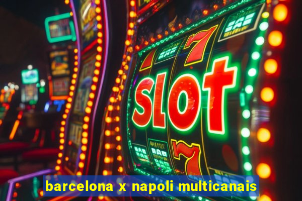 barcelona x napoli multicanais