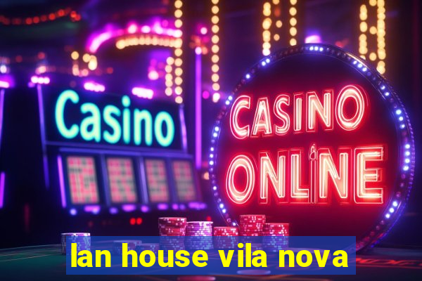 lan house vila nova