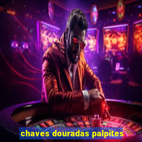 chaves douradas palpites