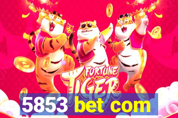 5853 bet com