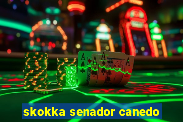 skokka senador canedo