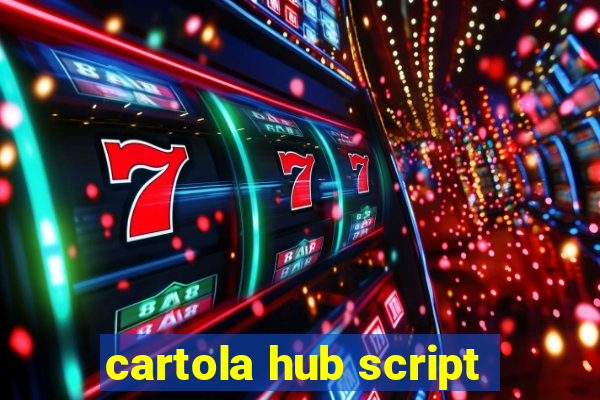 cartola hub script