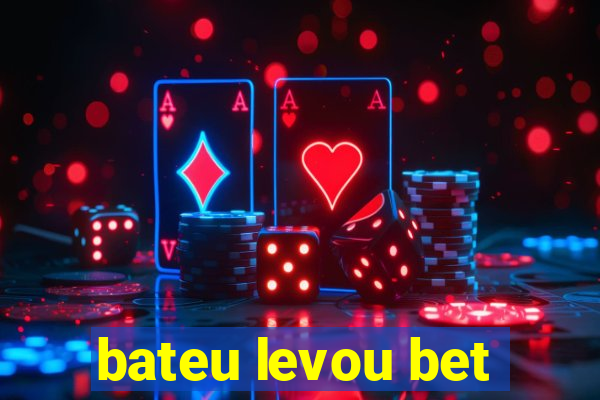 bateu levou bet