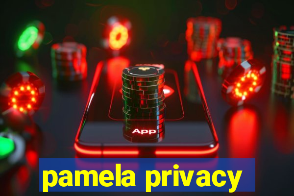 pamela privacy