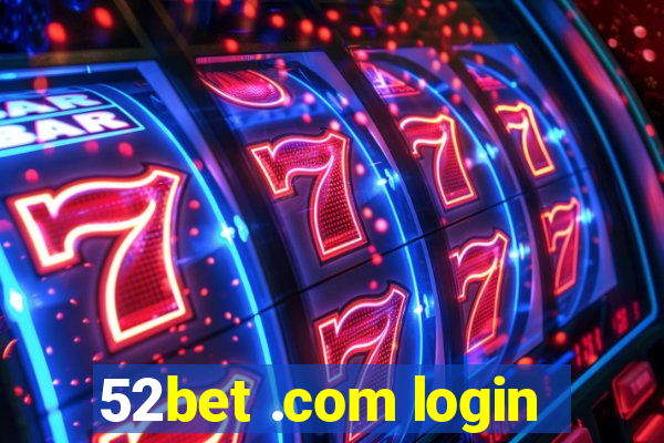 52bet .com login