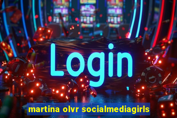 martina olvr socialmediagirls