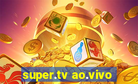 super.tv ao.vivo