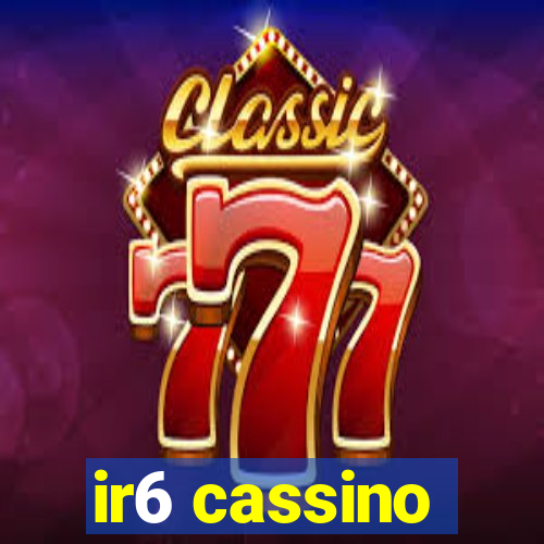 ir6 cassino