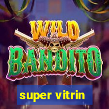 super vitrin