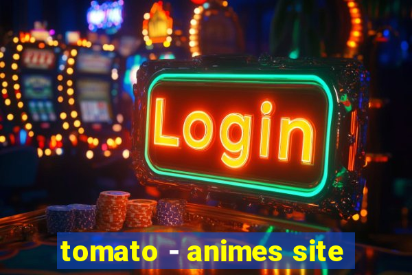 tomato - animes site