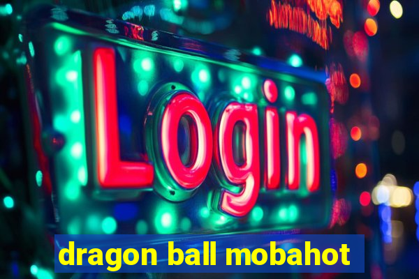 dragon ball mobahot