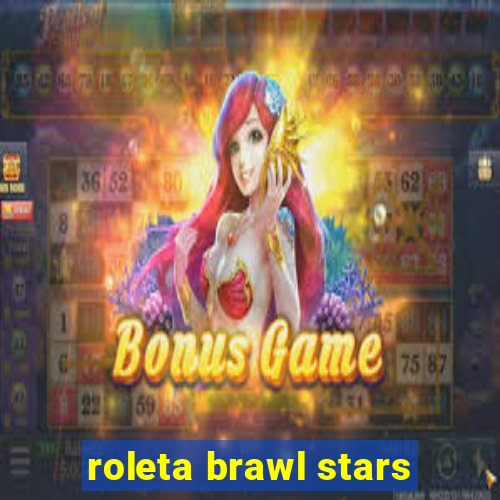 roleta brawl stars