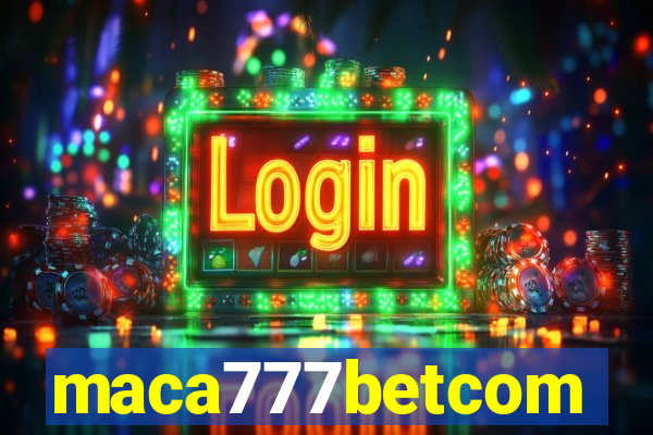 maca777betcom