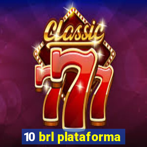 10 brl plataforma