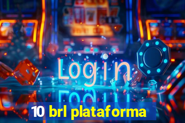 10 brl plataforma