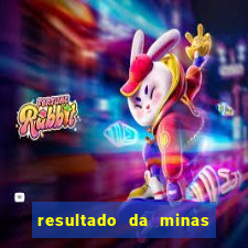 resultado da minas cap de hoje