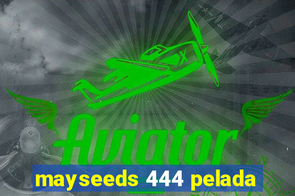 mayseeds 444 pelada