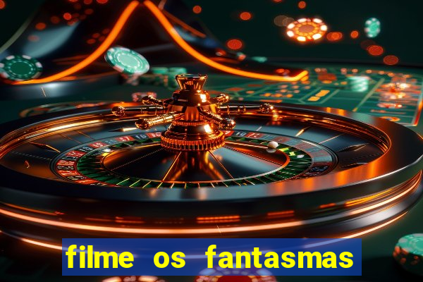 filme os fantasmas de scrooge