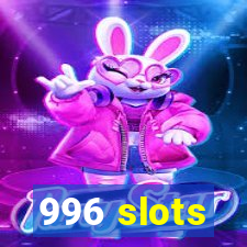 996 slots