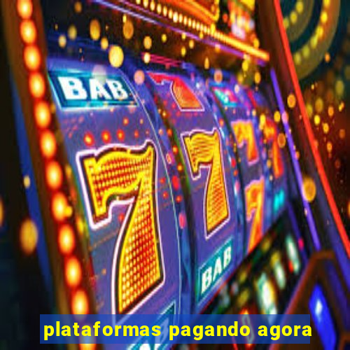 plataformas pagando agora