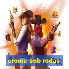 erome sob rodas