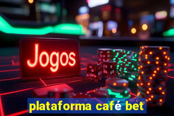 plataforma café bet