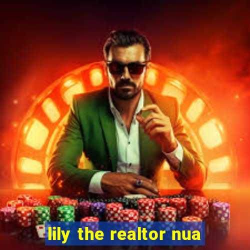 lily the realtor nua