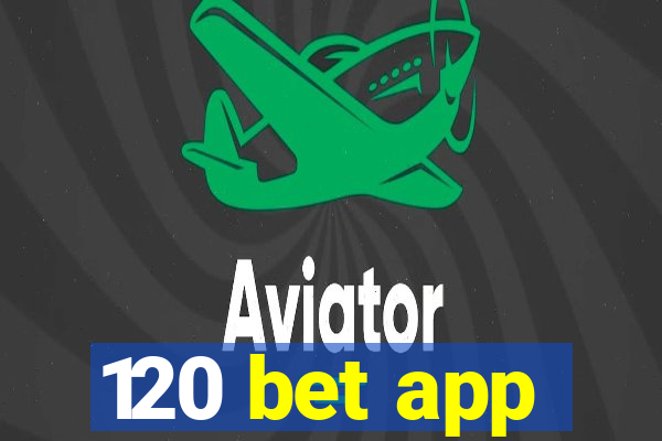 120 bet app