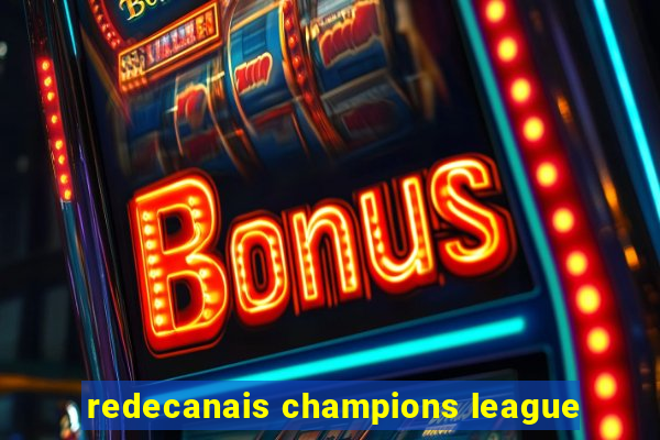 redecanais champions league