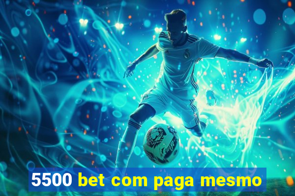 5500 bet com paga mesmo