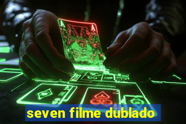 seven filme dublado