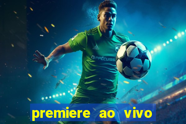 premiere ao vivo em hd